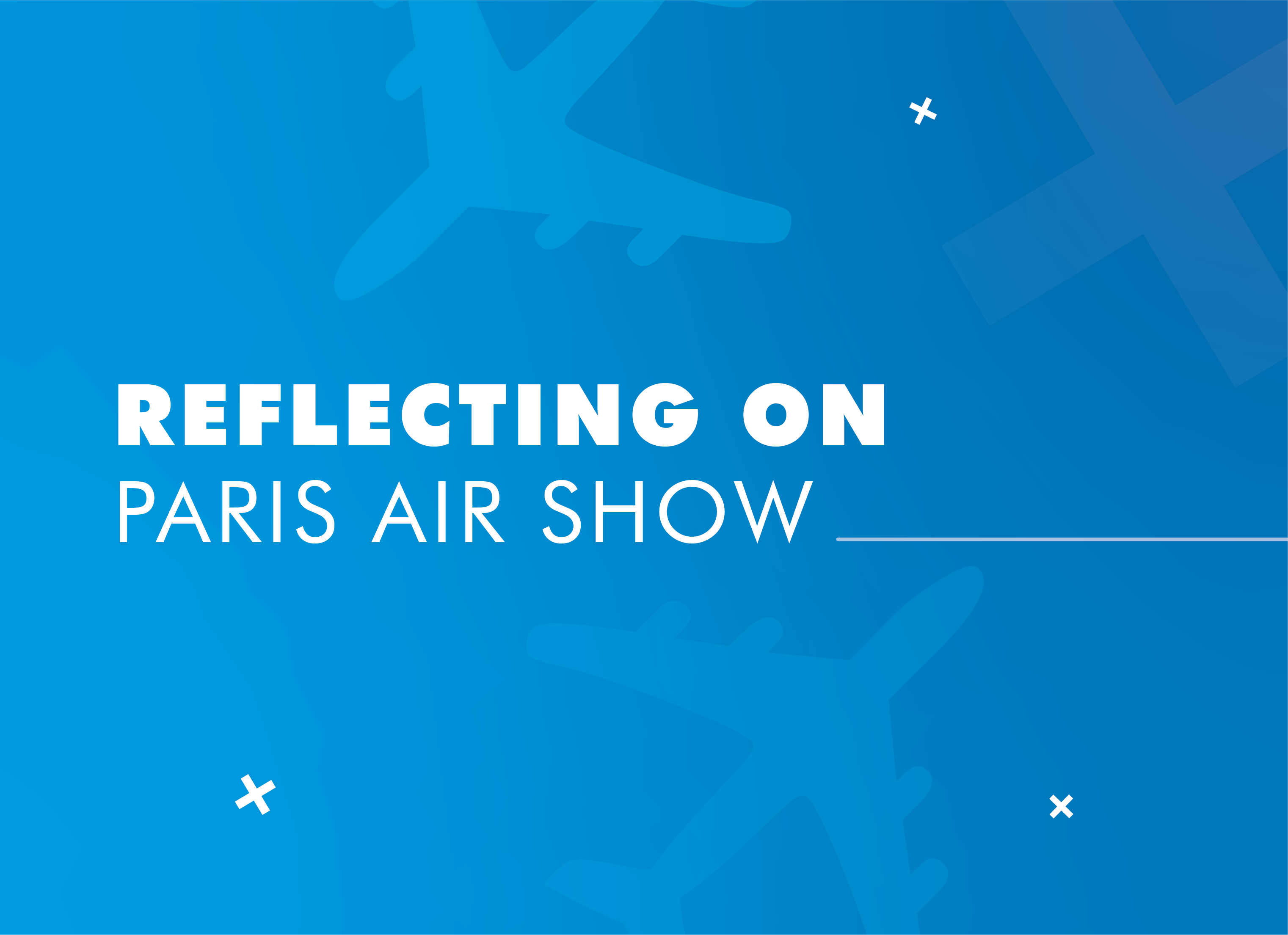 Reflecting on Paris Air Show
