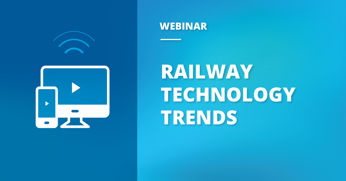 Webinar Recap: Railway Technology Trends