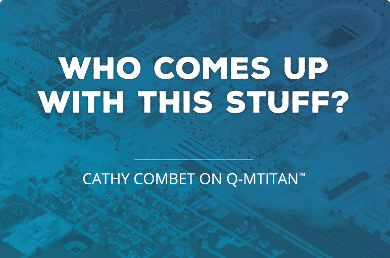 Cathy Combet on Q-MTitan™