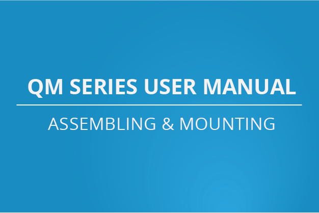 QM Series User Manual - Assembly & Mounting