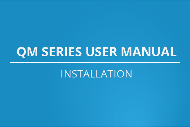 QM Series User Manual - Installation
